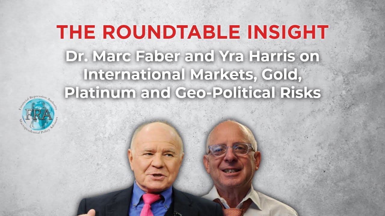 The Roundtable Insight – Dr. Marc Faber and Yra Harris