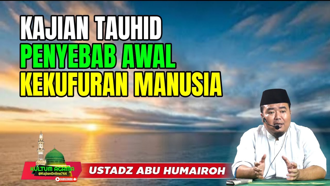 PENYEBAB PERTAMA KEKUFURAN MANUSIA @KajianOnline744 USTADZ ABU HUMAIROH 