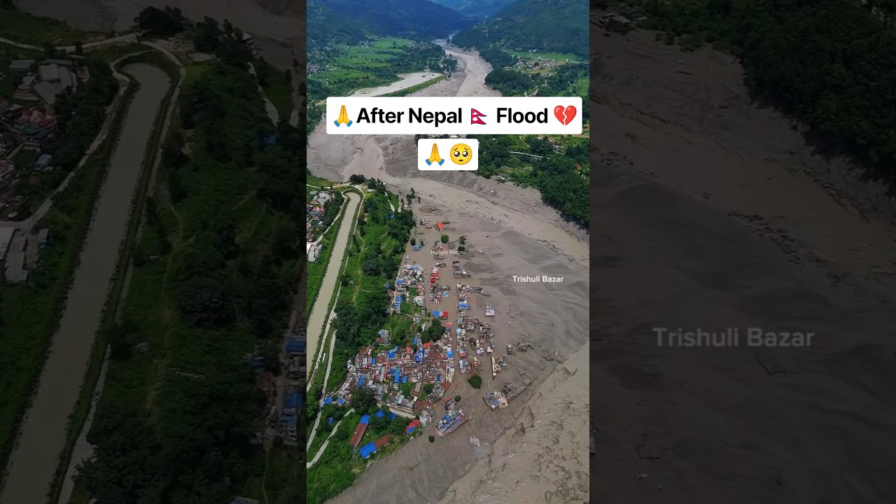 Before 🥺 Nepal Flood 💔 #nepal #flood #nepalflood #nepalisong#sad#broken#viral #mahadev #buddha #news