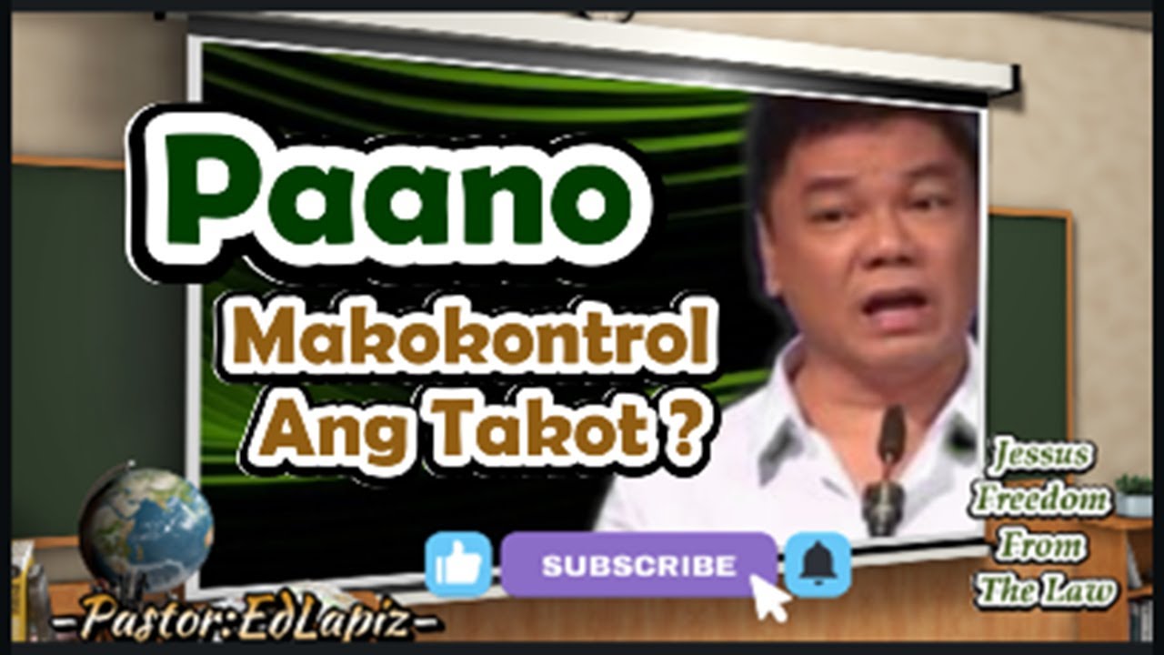 PAANO MAKOKONTROL ANG MGA TAKOT ?