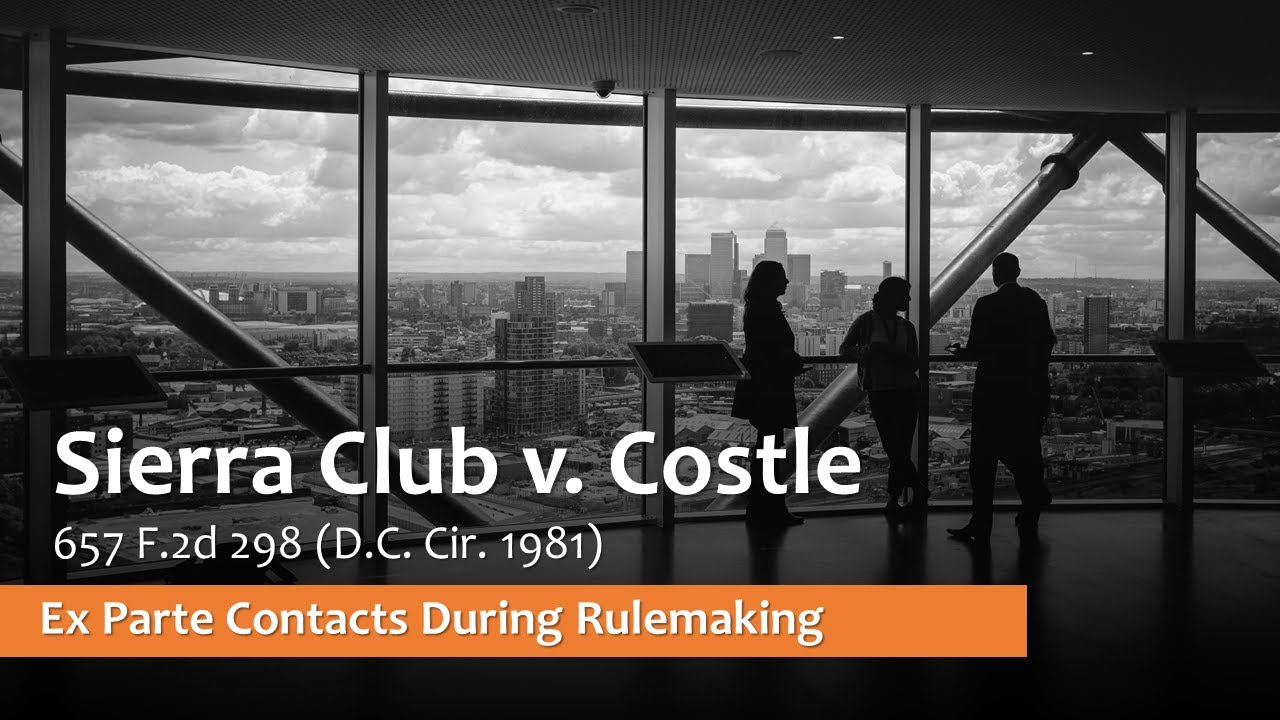 Sierra Club v. Costle - Ex Parte Contacts in Administrative Rulemaking