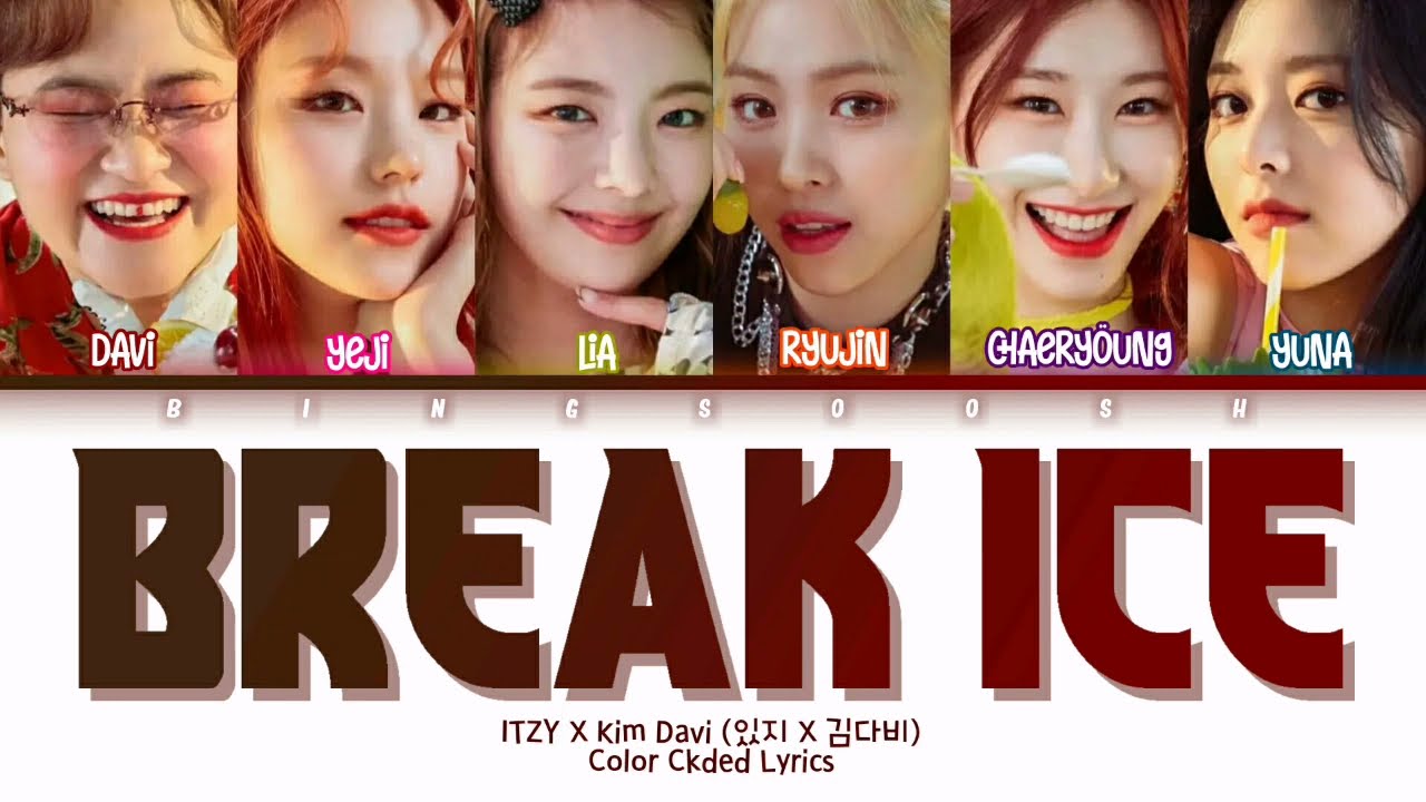 ITZY (있지) X Second Aunt Kim DaVi (둘째이모 김다비) - Break Ice (얼음깨) Lyrics (Han/Rom/Eng/CCLyrics/가사)