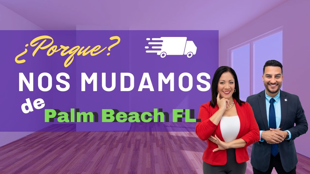 Porque nos mudamos de Palm Beach FL?