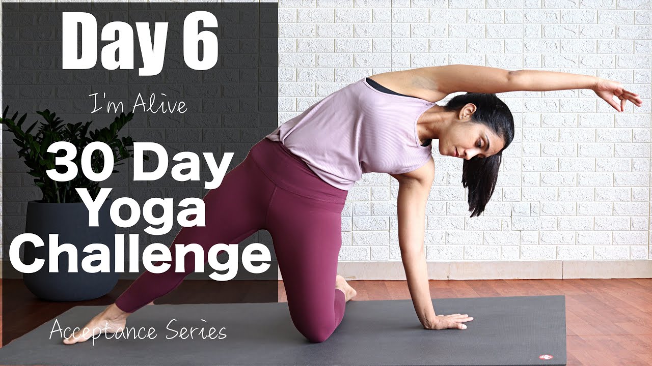 Day 6 - I'm Alive  | 30 Day Yoga Challenge | Acceptance Series | Yogbela