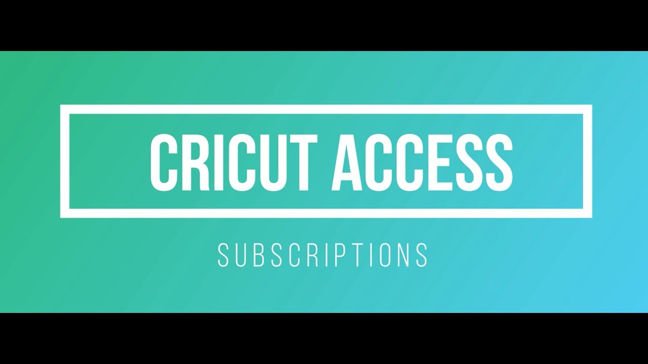 Cricut Access Subscriptions