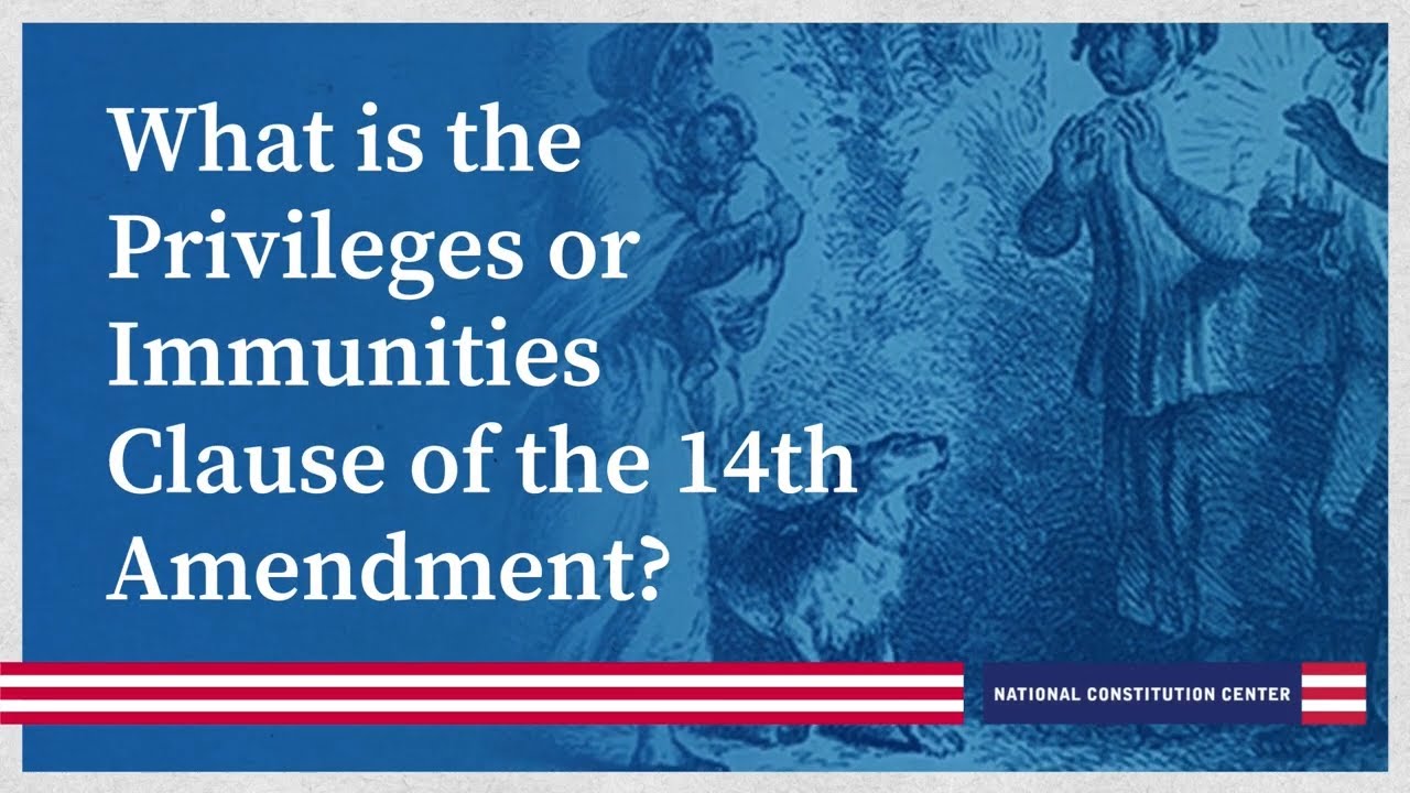What is the Privileges or Immunities Clause of the 14th Amendment?
