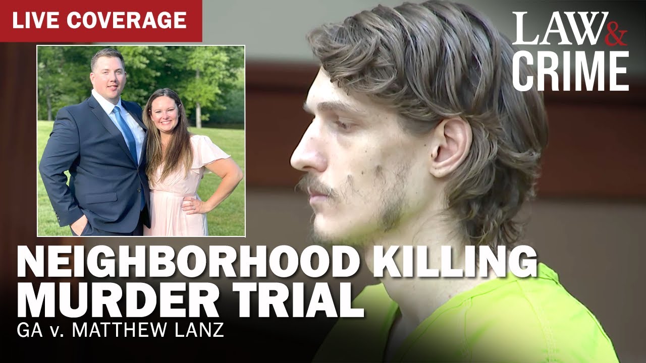 LIVE: Neighborhood Killing Murder Trial &mdash; GA v. Matthew Lanz &mdash; Day 1