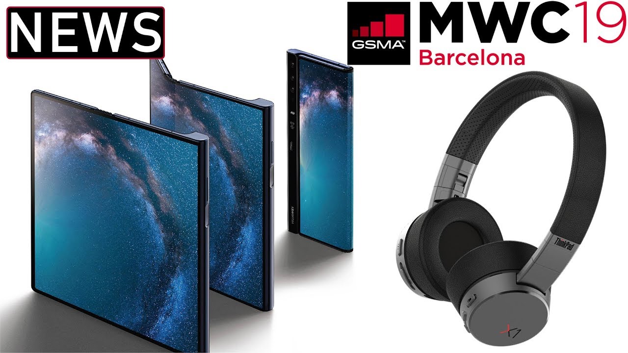 MWC2019 Recap - Huawei Mate X, Oppo's Foldable Phone, Lenovo ANC Headphones, Sony's New Phones