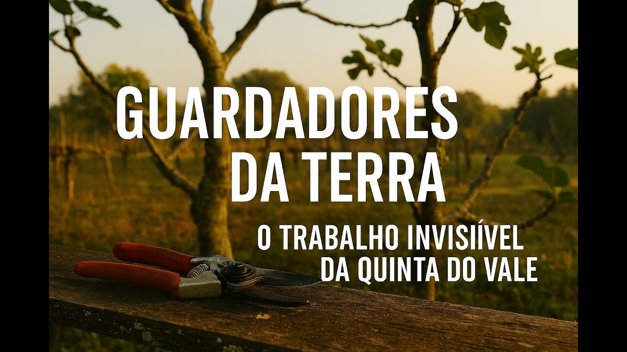 “Guardadores da Terra: O Trabalho Invisível da Quinta do Vale”