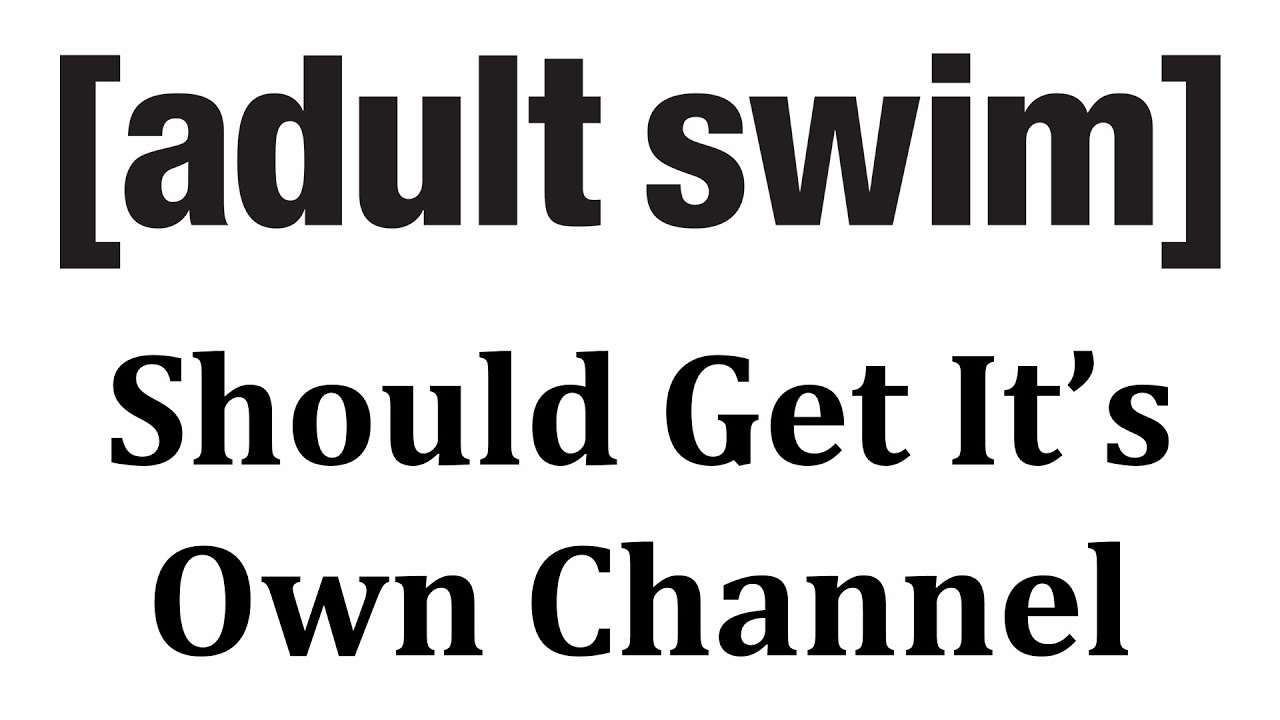 Adult Swim Should Be It's Own Channel, Not A Block On Cartoon Network