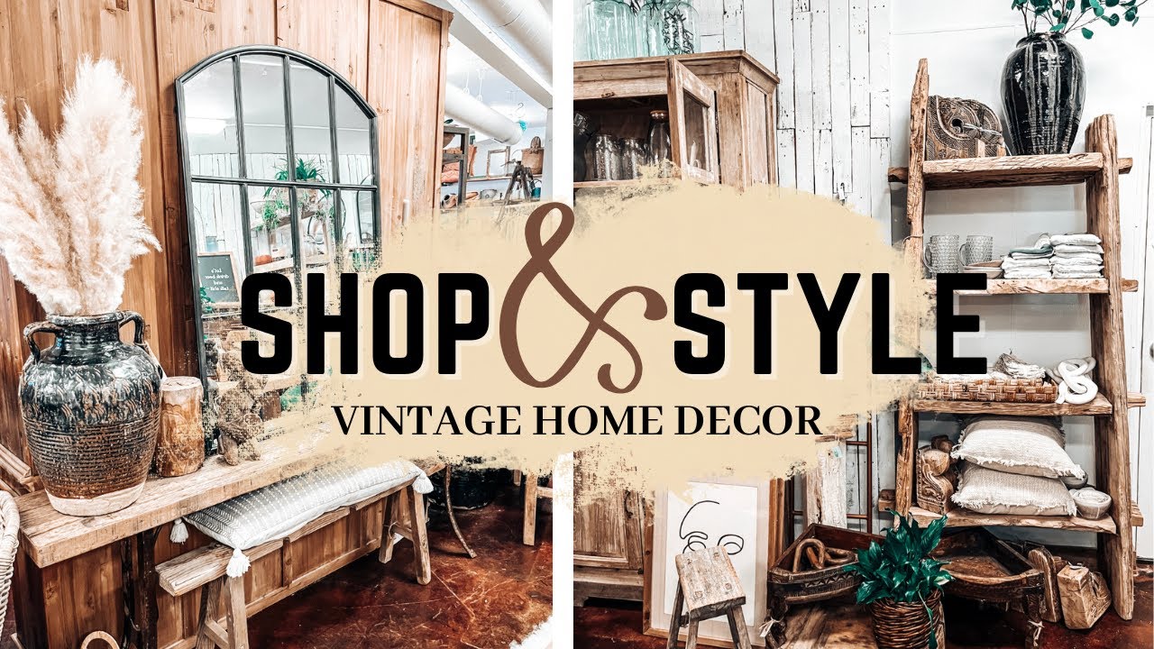 SHOP & STYLE WITH ME || VINTAGE HOME DECOR || NEW & OLD || 2023