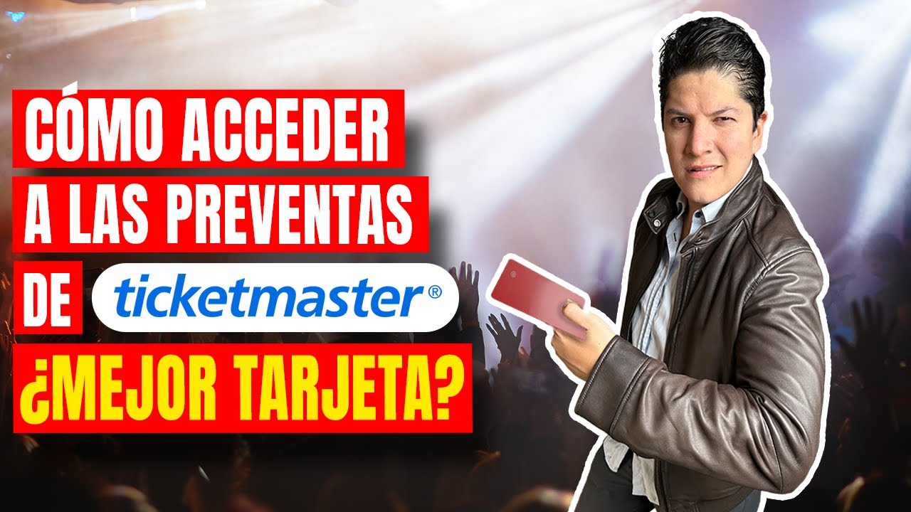 Cómo acceder a las preventas de Ticketmaster ¿Mejor Tarjeta?