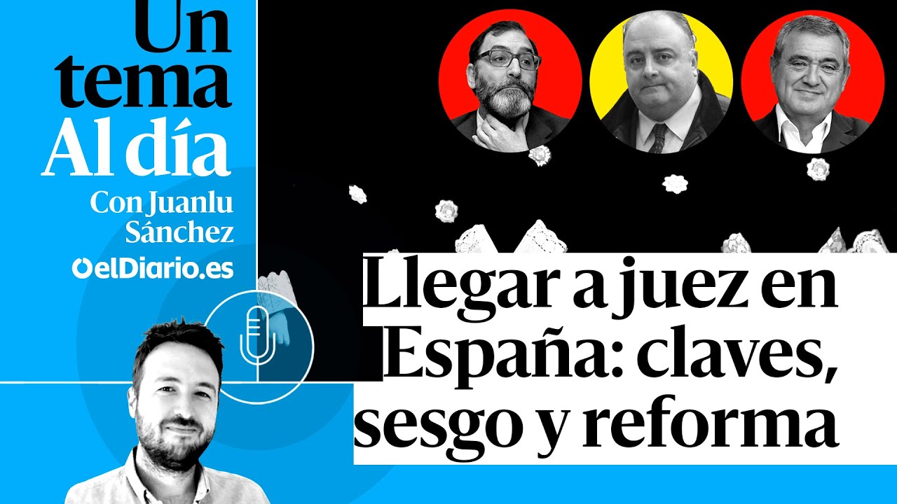 🎙 PODCAST | Llegar a juez en España: claves, sesgo y reforma · UN TEMA AL DÍA