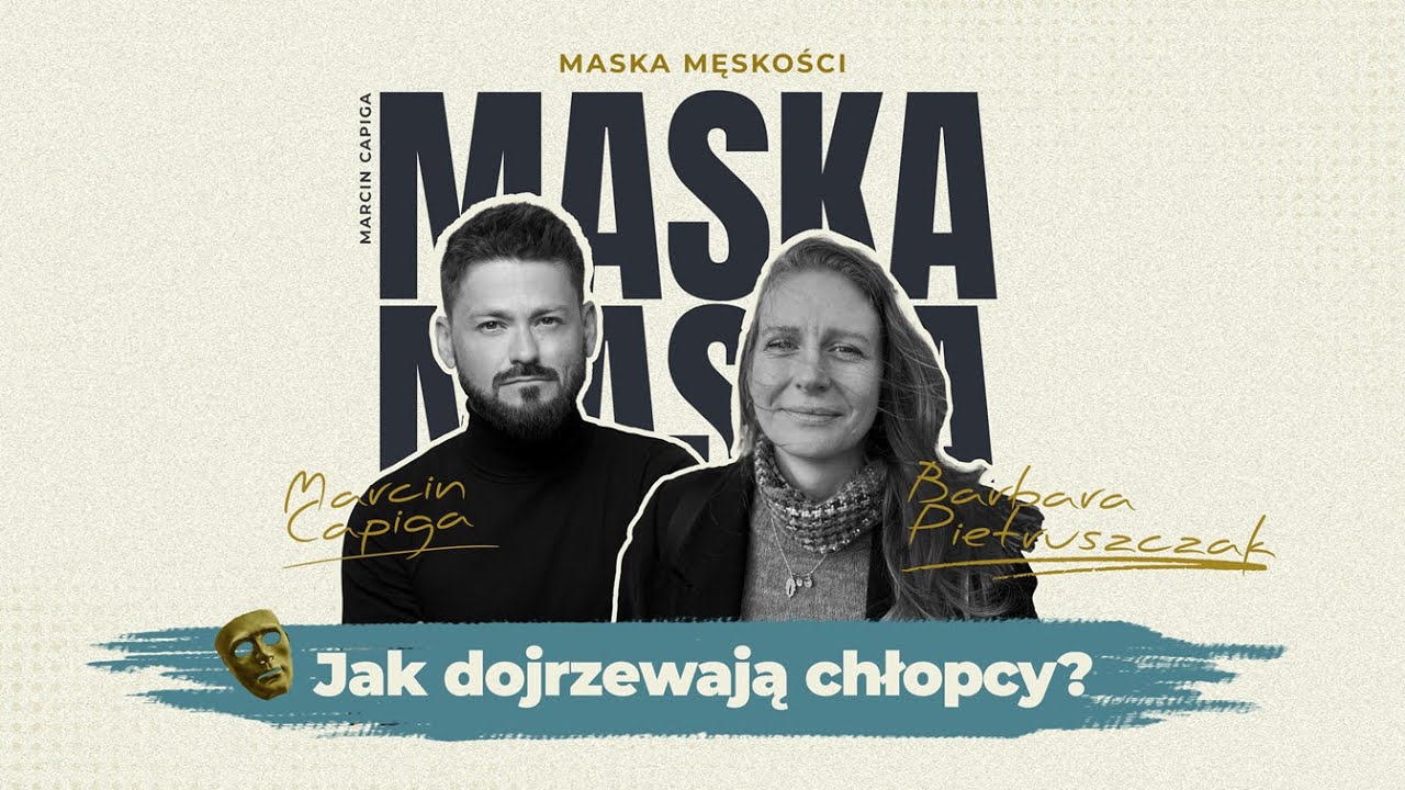 Maska Męskości #26: Jak dojrzewają chłopcy? - Gościni: Basia Pietruszczak