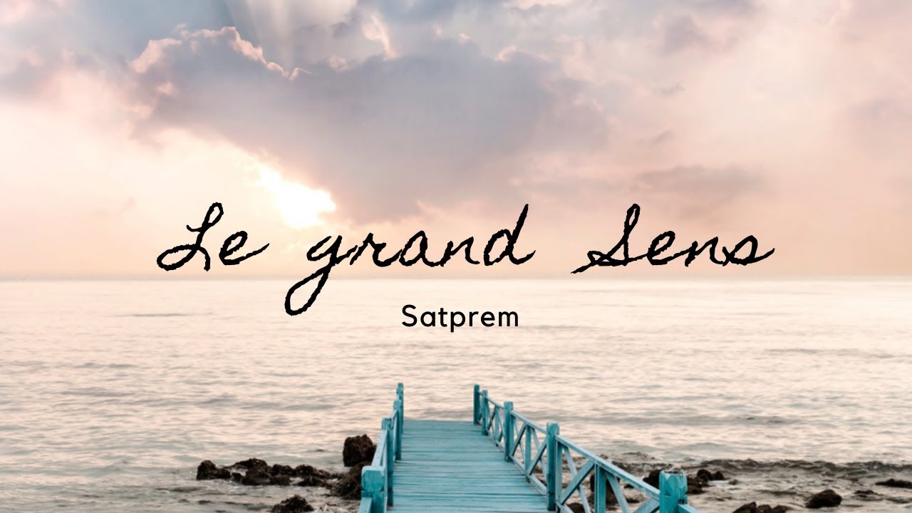 Satprem : Le Grand Sens