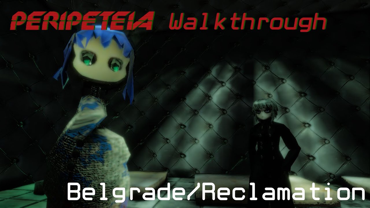 Peripeteia Walkthrough - Belgrade/Reclamation