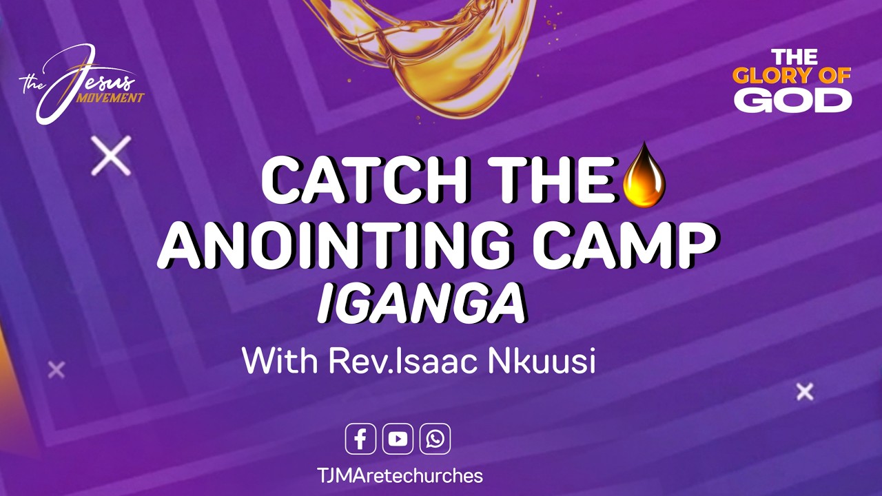 cATCH THE ANOINTING CAMP || IGANGA || With Rev Dr. Isaac Nkuusi