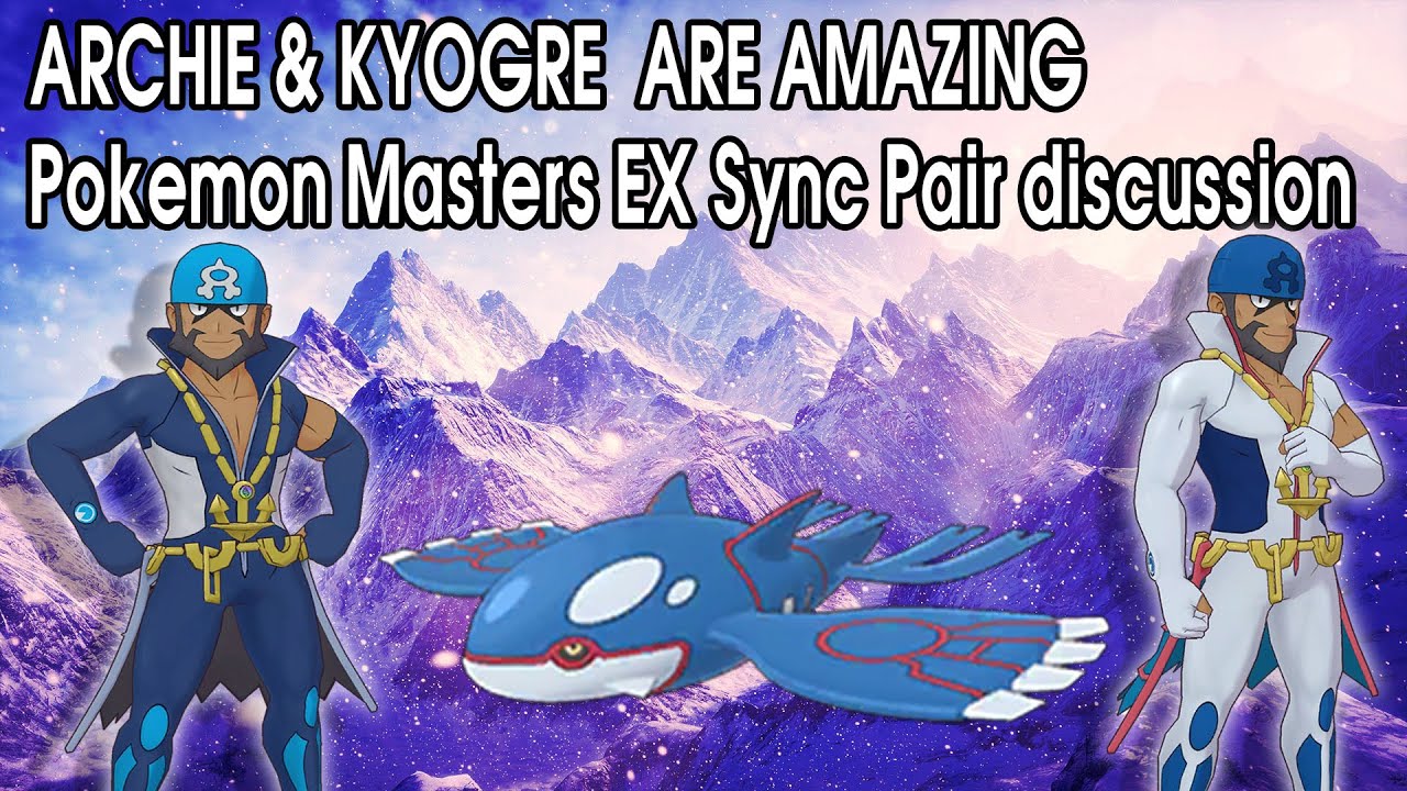 ARCHIE & KYOGRE ARE AMAZING - Pokemon Masters EX Sync Pair discussion
