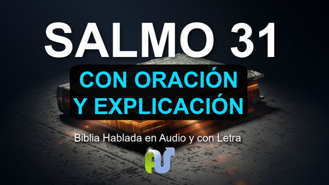SALMO 31 BIBLIA HABLADA con Explicación y Oración Poderosa en Audio, Narrado, con Letra y Estudio