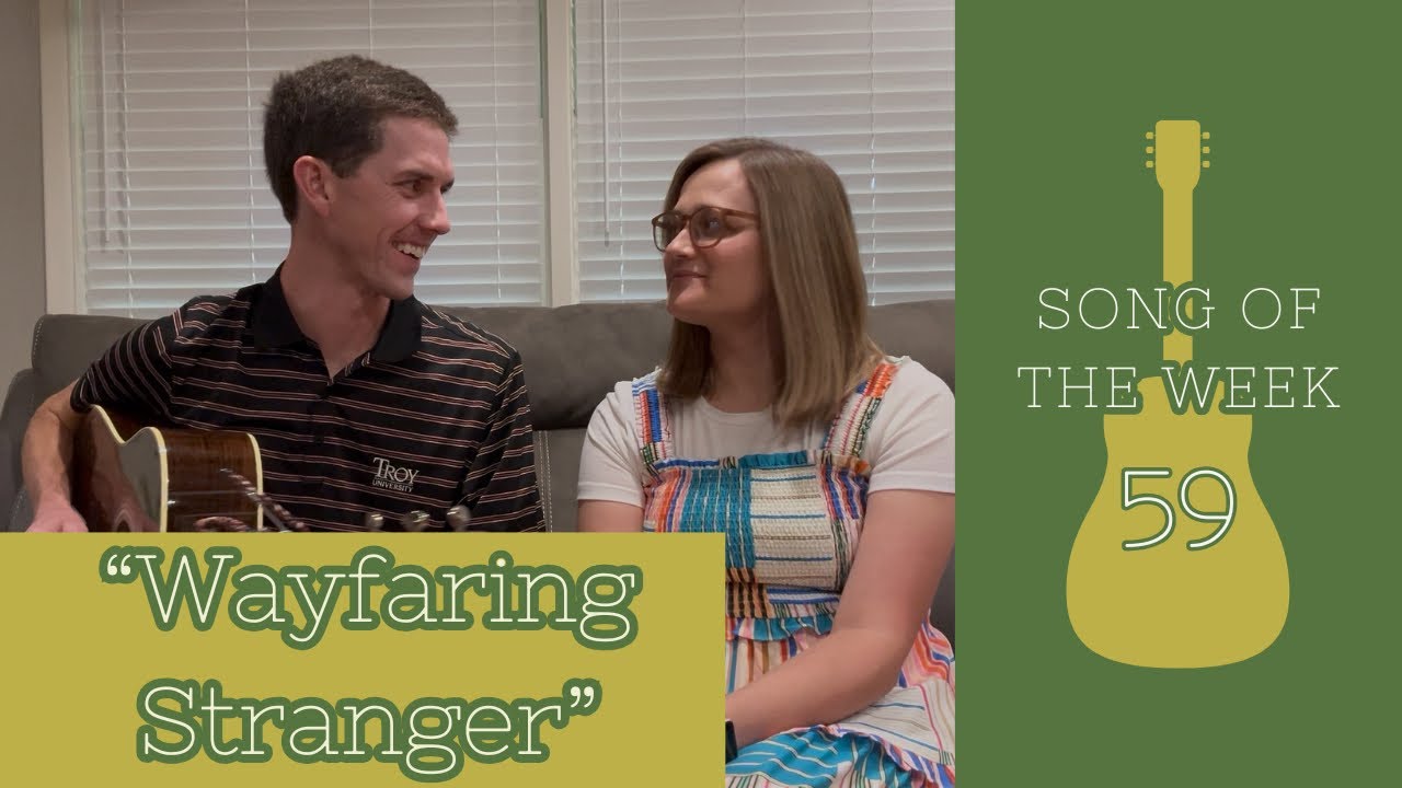 Wayfaring Stranger - Song of the Week 59