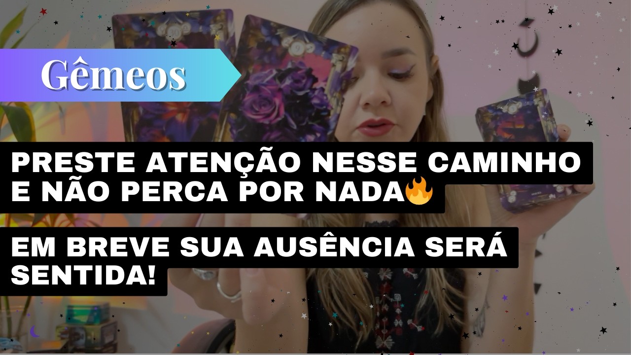GÊMEOS✨PRESTE ATENÇÃO NESSE CAMINHO E NÃO PERCA POR NADA🔥EM BREVE SUA AUSÊNCIA SERÁ SENTIDA!