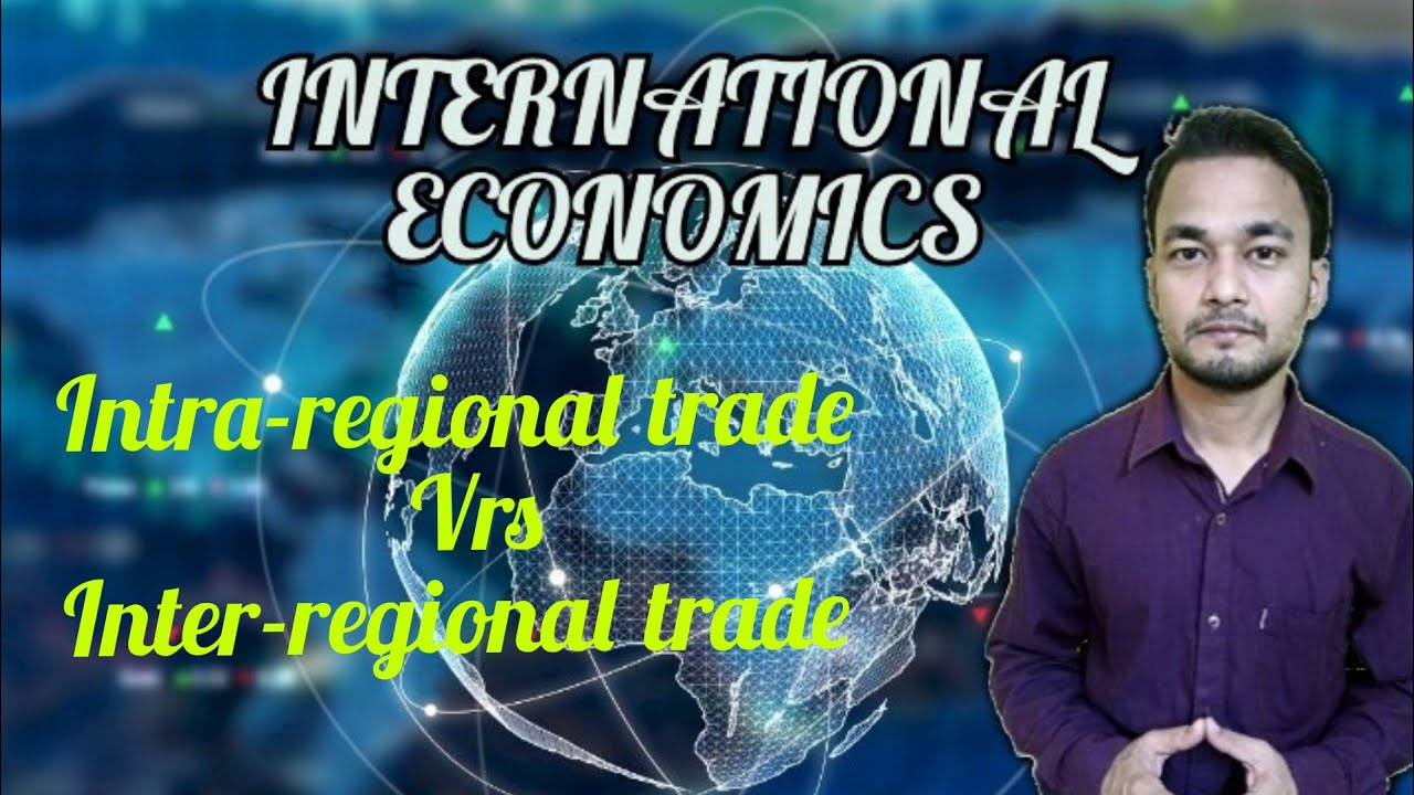 #01 INTERNATIONAL ECONOMICS | [Intra-regional Trade Vs Inter-regional Trade]