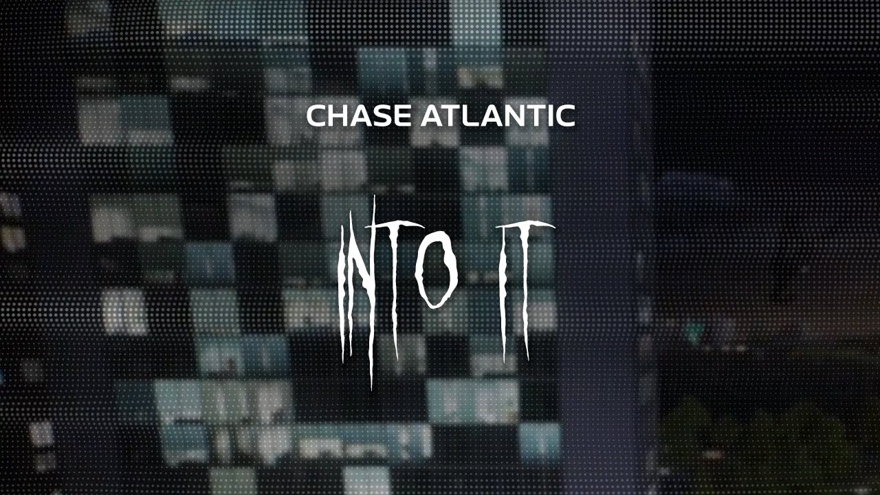 chase atlantic - into it [ slowed + reverb ] (lyrics)