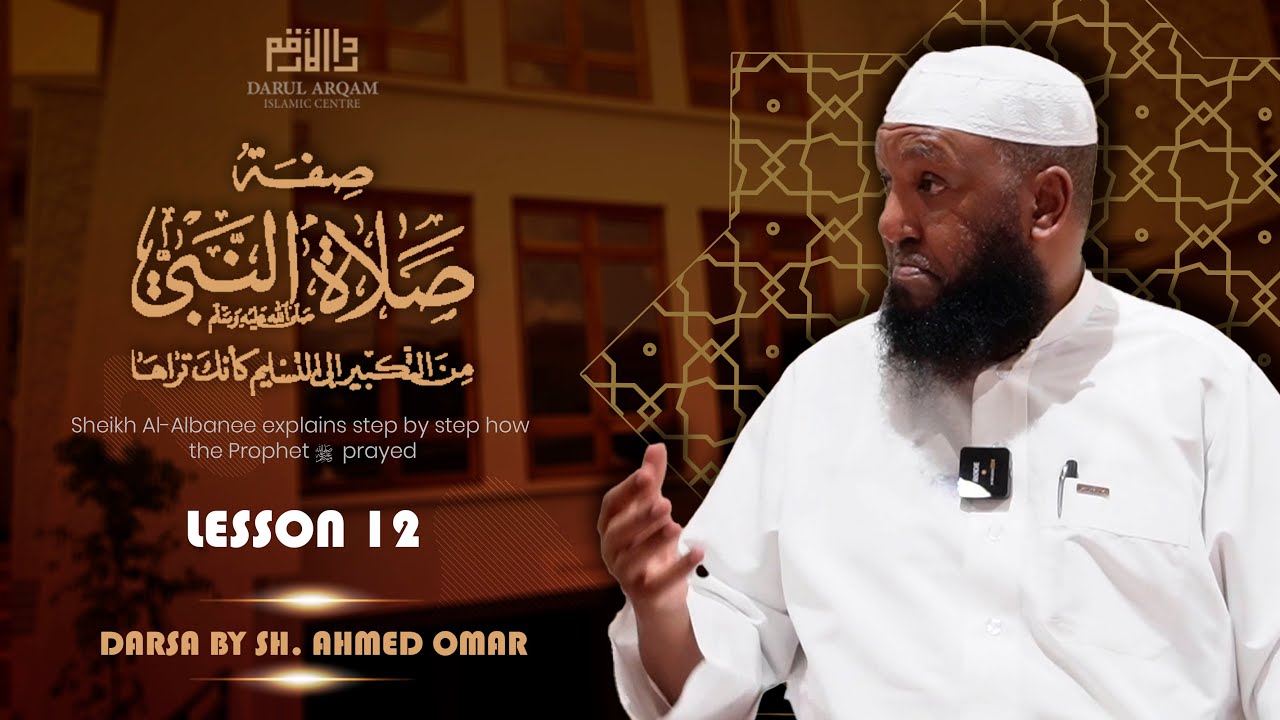 LESSON 12 | The description of the Prophet's ﷺ prayer | Darsa by Sh. Ahmed Omar