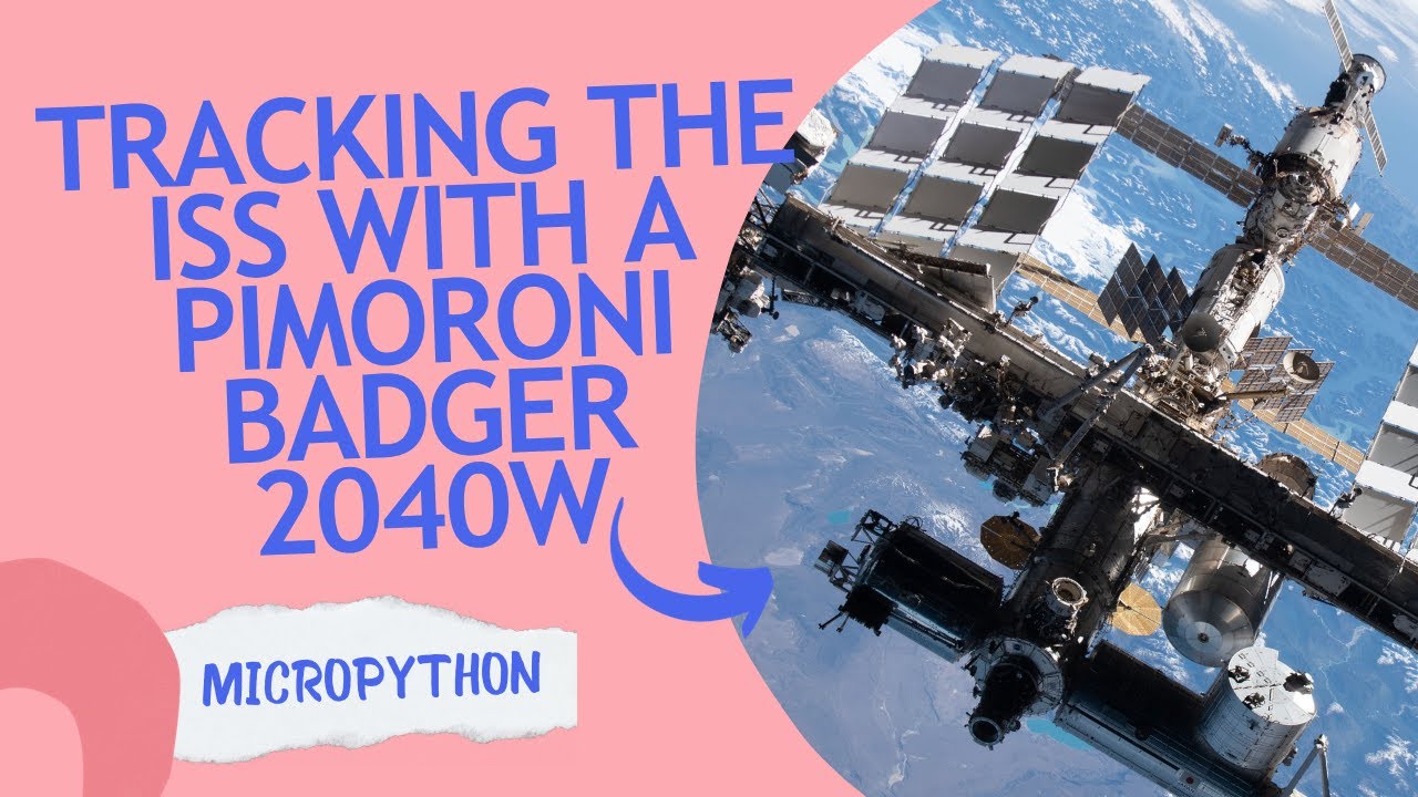 Tracking the International Space Station with a Pimoroni Badger 2040W and MicroPython