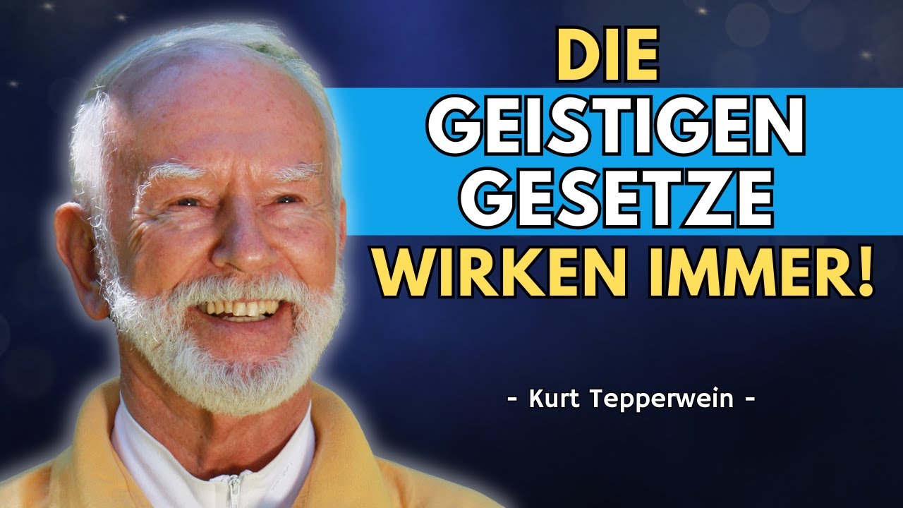 Die geistigen Gesetzte wirken IMMER | Kurt Tepperwein