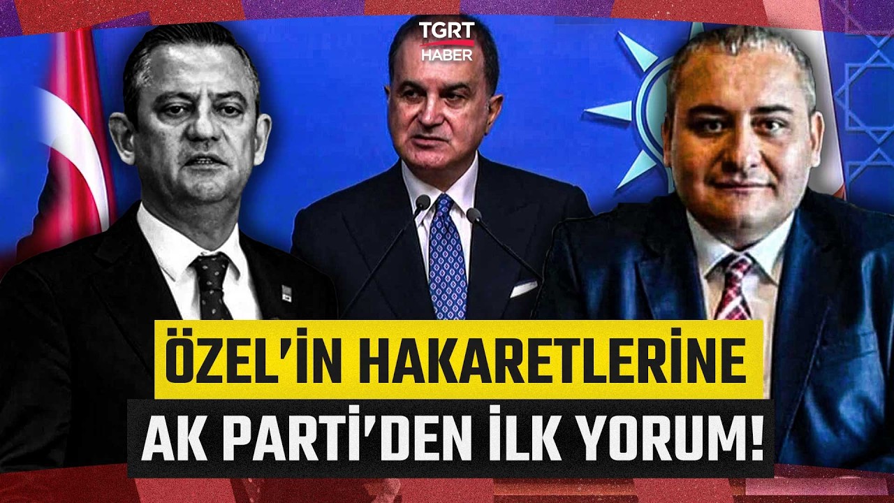 Özgür Özel'in Mesut Özarslan Hakaretlerine AK Parti'den İlk Yorum! 'Tam Bir Skandal' - TGRT Haber