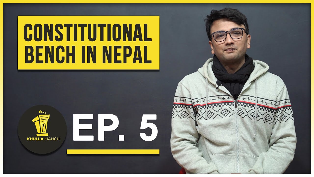Understanding Constitutional Bench in Nepal | Episode 3 | Nischal Karki | Khulla Manch