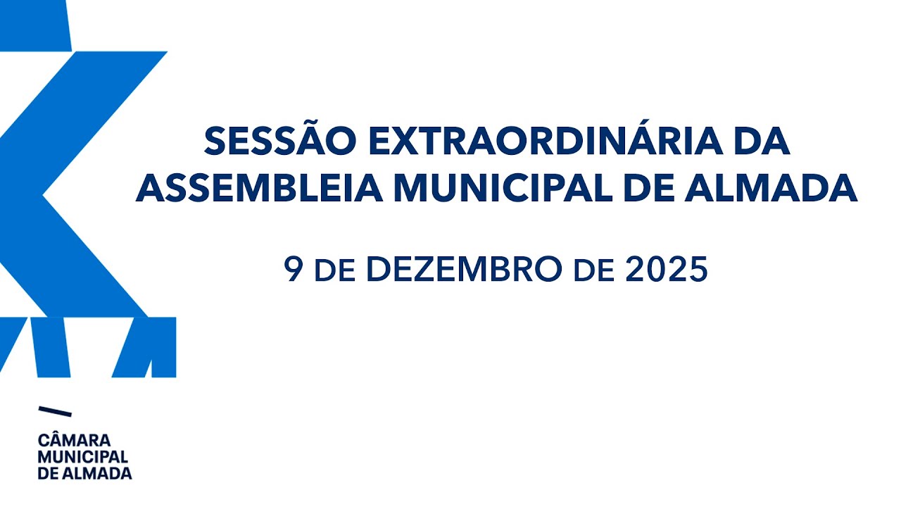 Sessão Extraordinária da Assembleia Municipal de Almada - 9 de Dezembro de 2025
