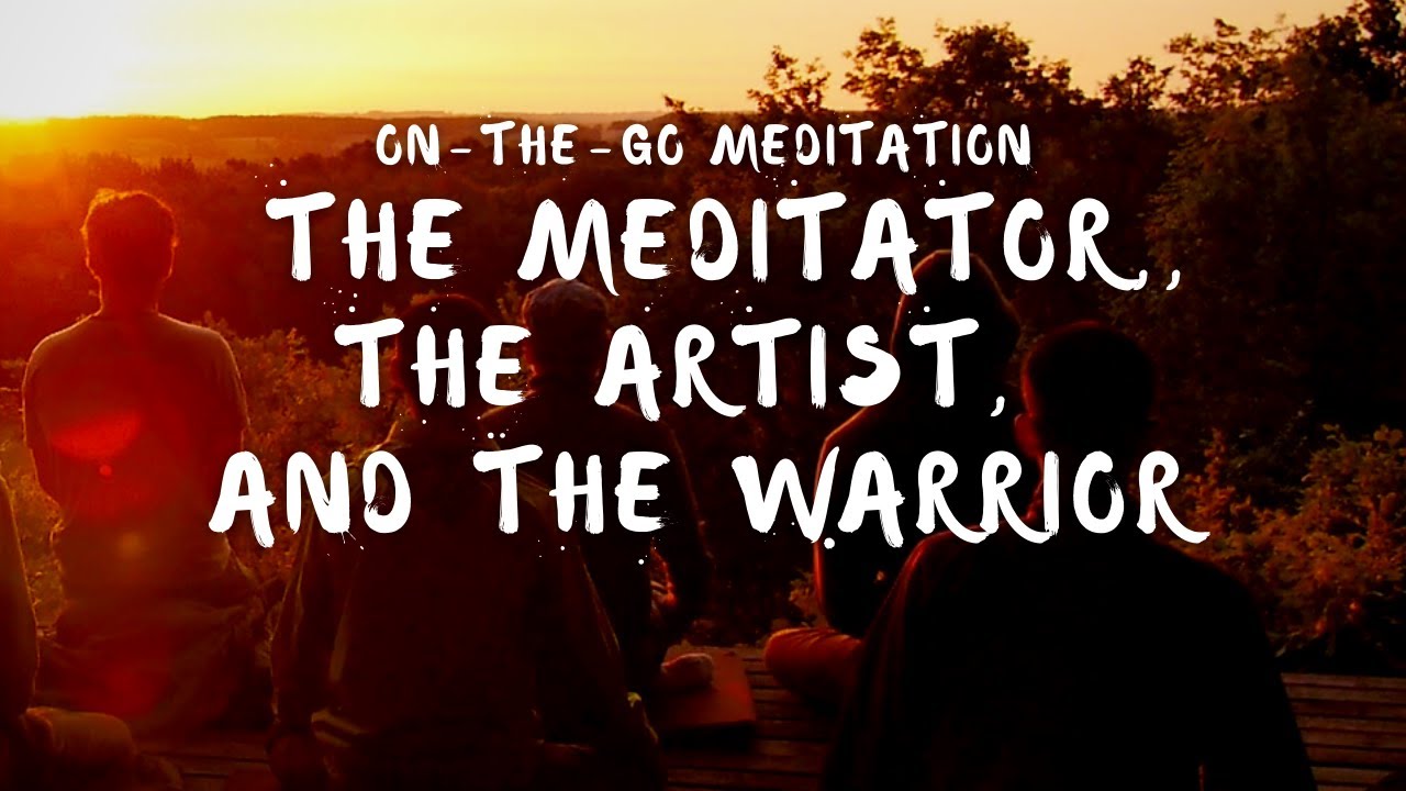 The Meditator, the Artist, and the Warrior | On-The-Go Meditation Guided by Brother Phap Huu