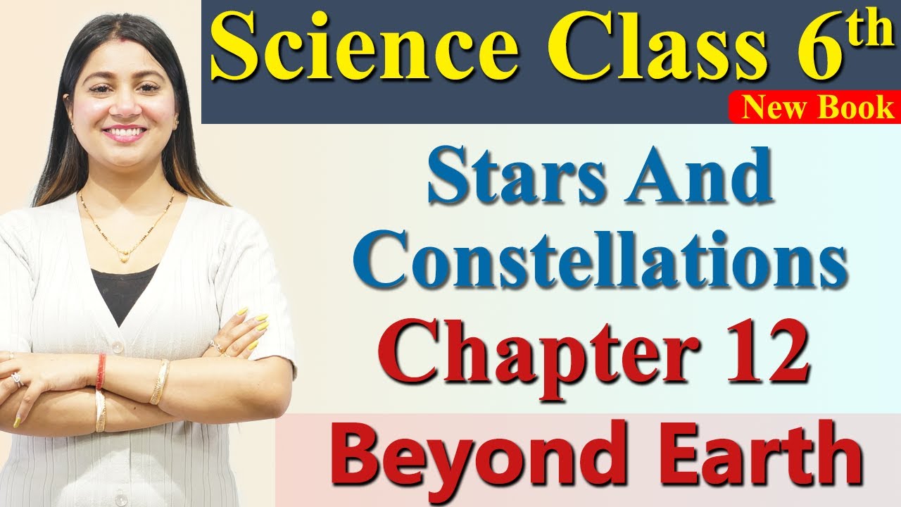 Stars and Constellations - Chapter 12 Beyond Earth, Science Curiosity Class 6 CBSE NCERT