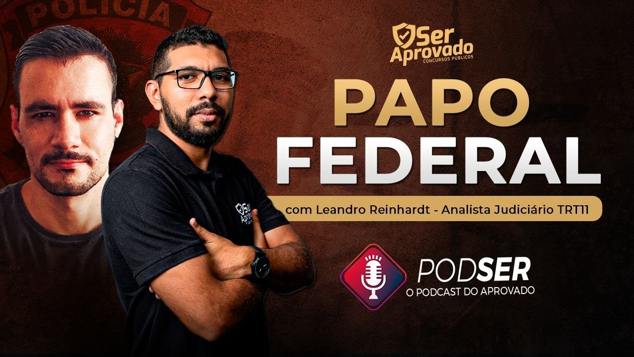 Leandro Reinhardt (Analista Judici&aacute;rio TRT-11) // Papo Federal #02