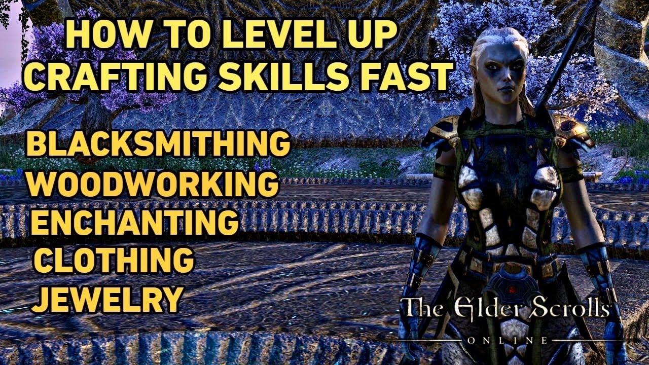 ESO How to Quicky Level up Crafting Skills Blacksmithing Clothing Enchanting Jewelry and Woodworking