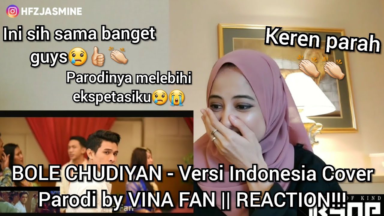 BOLE CHUDIYAN - Versi Indonesia Cover Parodi by VINA FAN || REACTION!!!