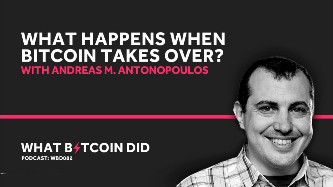 Andreas M. Antonopoulos on What Happens When Bitcoin Takes Over
