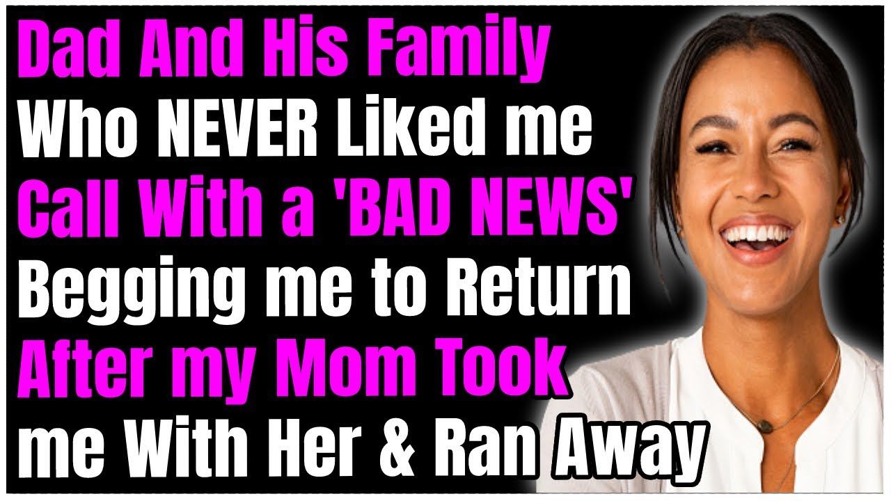 Dad & His Family Were Awful To Me Till Mom Took Me Away But Now He Calls With Bad News & Begs I