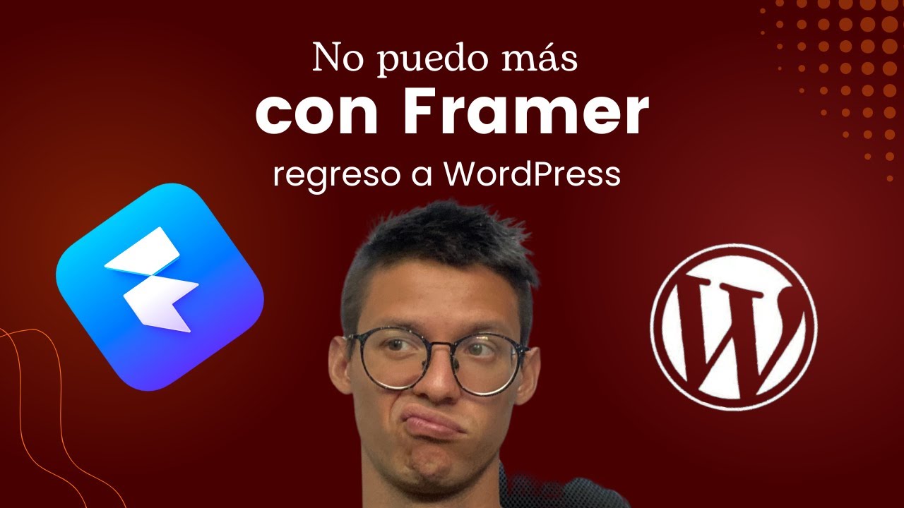 🤔 De Framer a WordPress ¿por qué DECIDI REGRESAR a WordPress?