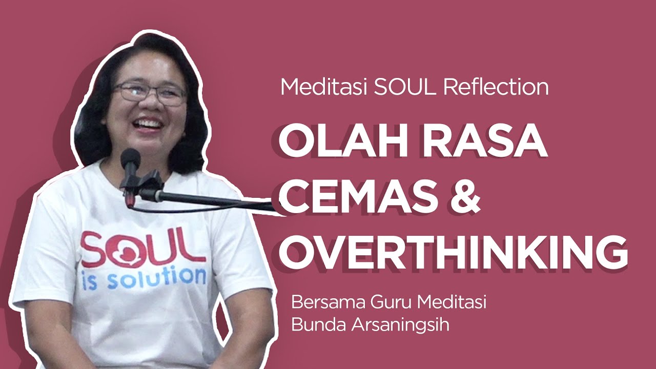 OSR-02 - Cemas dan Overthinking - Meditasi SOUL Reflection Online