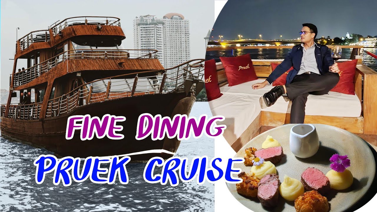 FINE DINING ON PRUEK CRUISE ล่องเรือทานอาหารหรูๆ กลางเจ้าพระยา