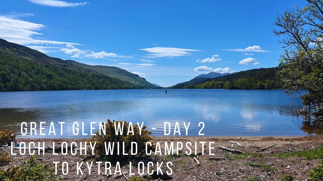 Great Glen Way - Day 2 - Loch Lochy Trailblazer Wild Campsite to Kytra Locks.