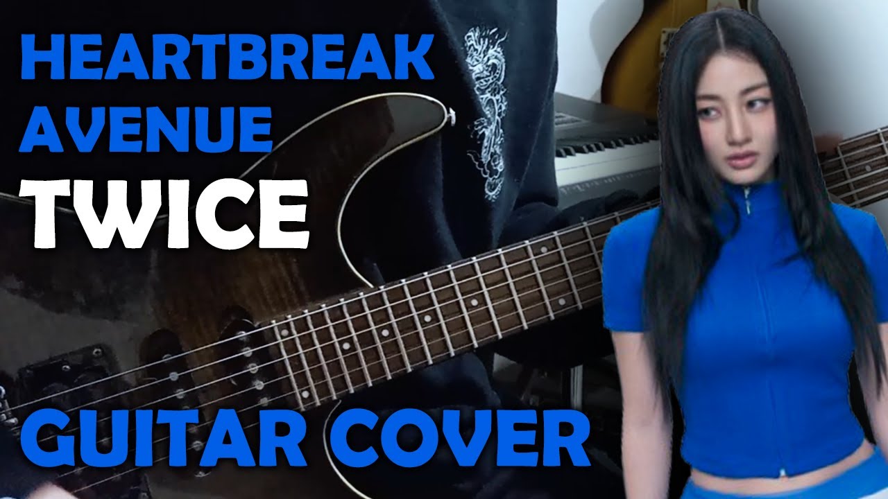 TWICE 'Heartbreak Avenue' - Guitar Cover [FULL NEW SONG]