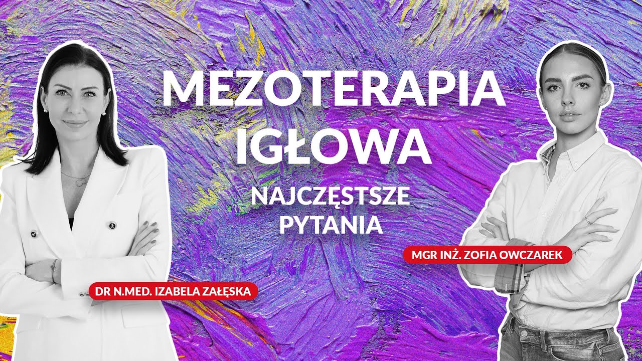 MEZOTERAPIA IGŁOWA: najczęstsze pytania - Dr n.med. Izabela Załęska