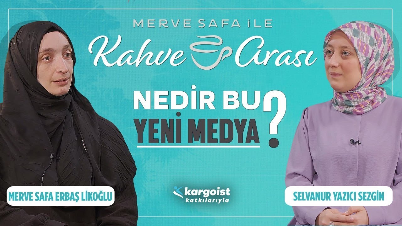 Yeni Medyaya Dair Bilinmesi Gerekenler! | Merve Safa ile Kahve Arası | Selvanur Yazıcı Sezgin