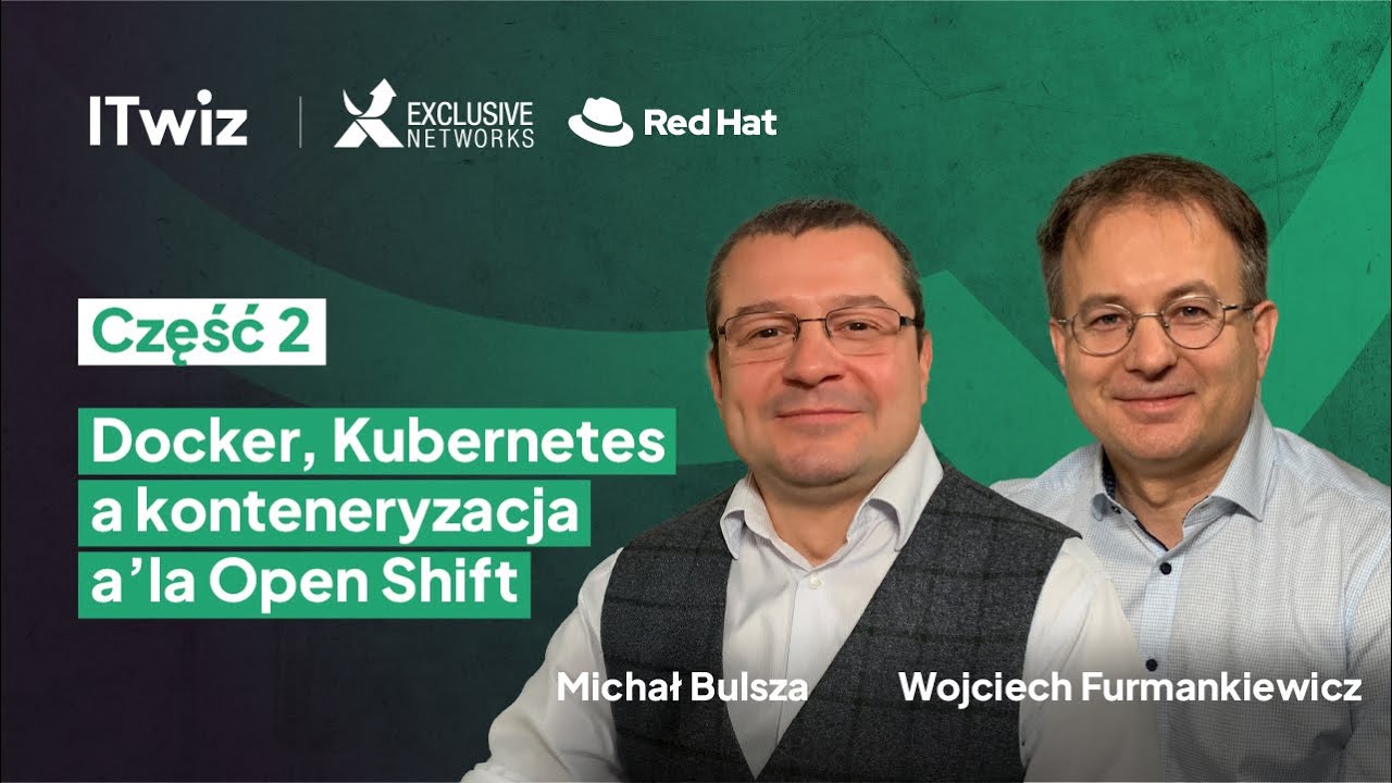 Red Hat - platforma OpenShift vs samodzielne zarządzanie Dockerem i Kubernetes - podcast ITwiz