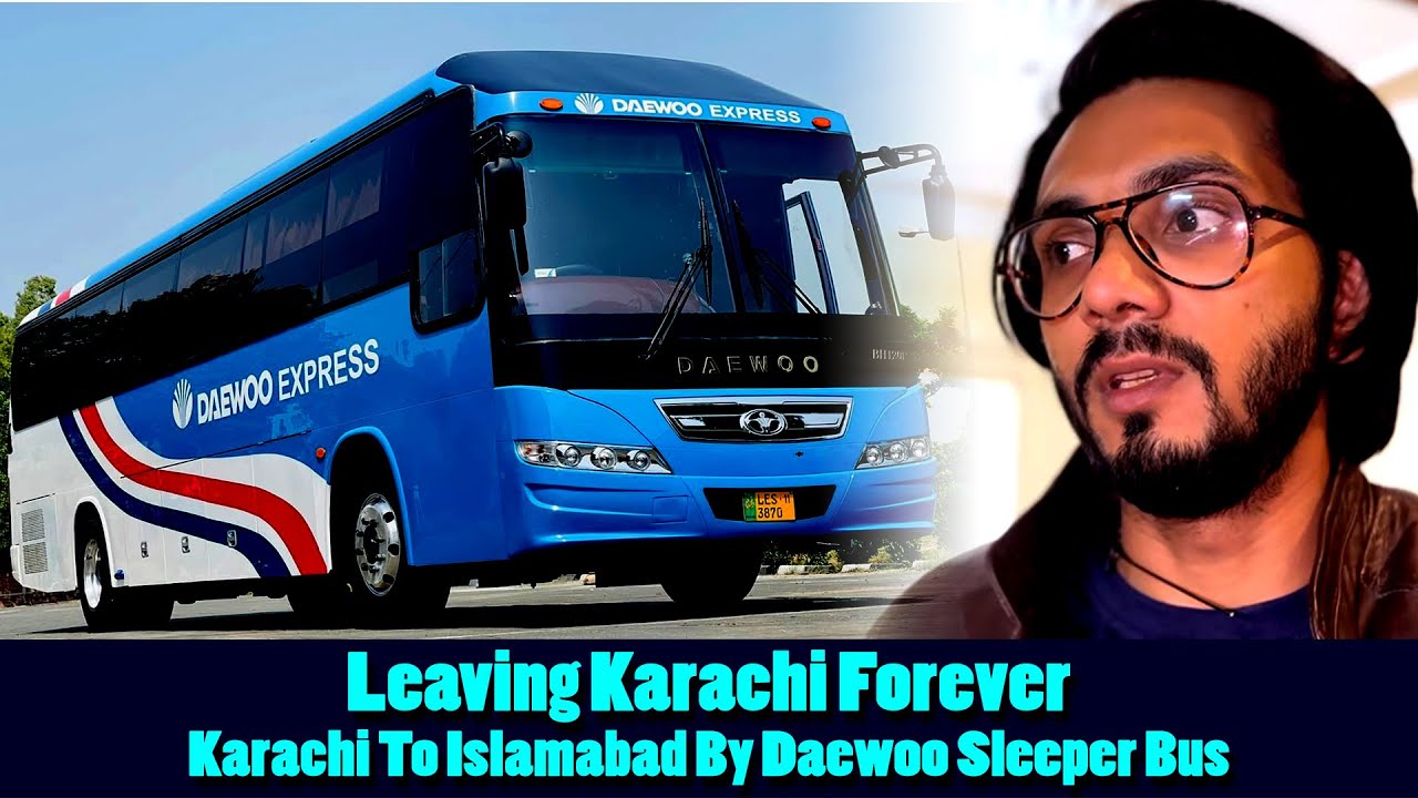 Leaving Karachi Forever | Karachi to Islamabad By Daewoo Sleeper Bus | Complete Bus Review | Part 1