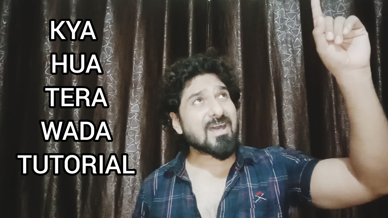 HOW TO SING KYA HUA TERE WADA WITH YEMAN SINGH